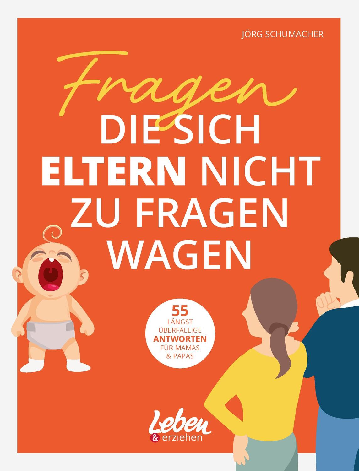 Cover: 9783910509047 | Fragen, die sich Eltern nicht zu fragen wagen | Jörg Schumacher | Buch