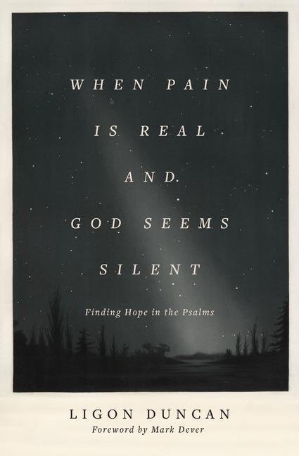 Cover: 9781433569050 | When Pain Is Real and God Seems Silent | Ligon Duncan | Taschenbuch