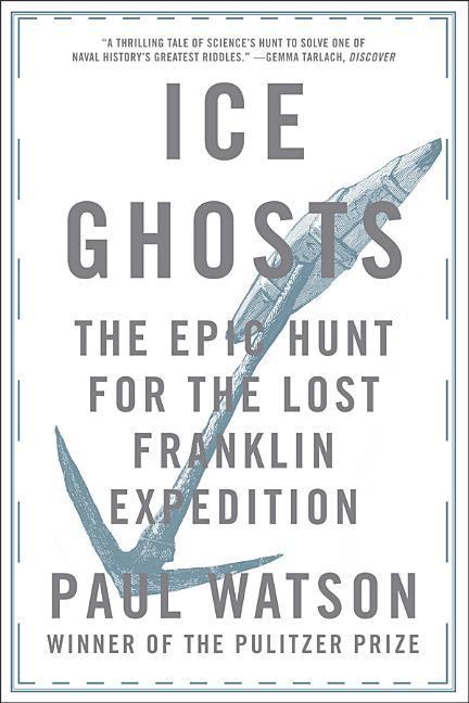 Cover: 9780393355864 | Ice Ghosts: The Epic Hunt for the Lost Franklin Expedition | Watson