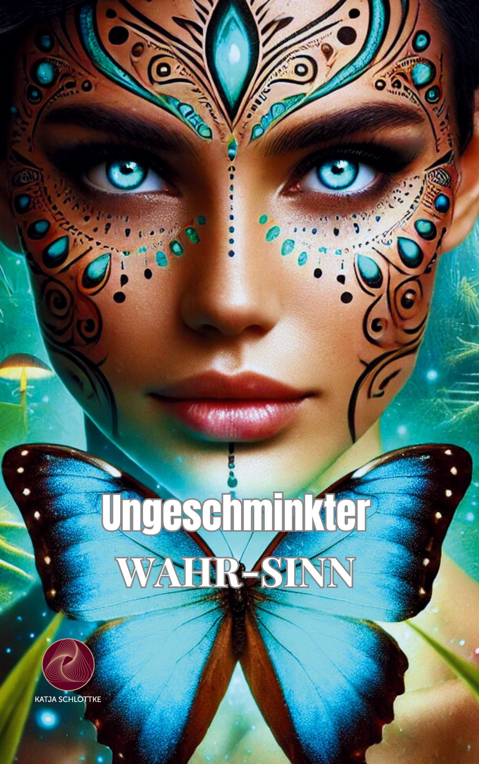 Cover: 9783769309713 | Ungeschminkter Wahr-Sinn | Katja Schlottke | Taschenbuch | Paperback