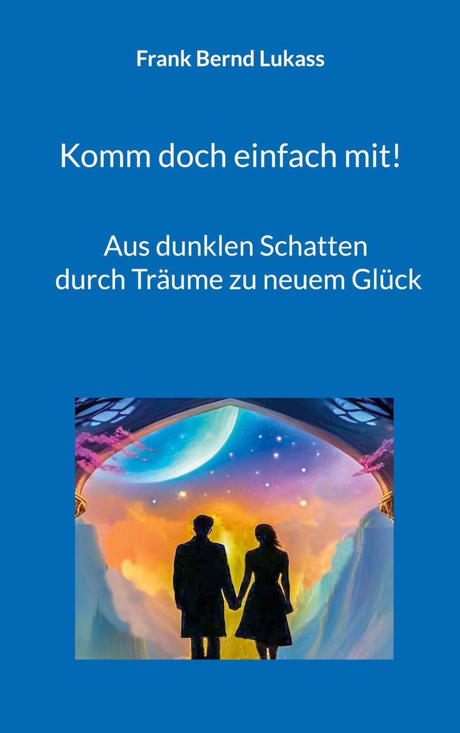 Cover: 9783769304053 | Komm doch einfach mit! | Frank Bernd Lukass | Taschenbuch | Paperback