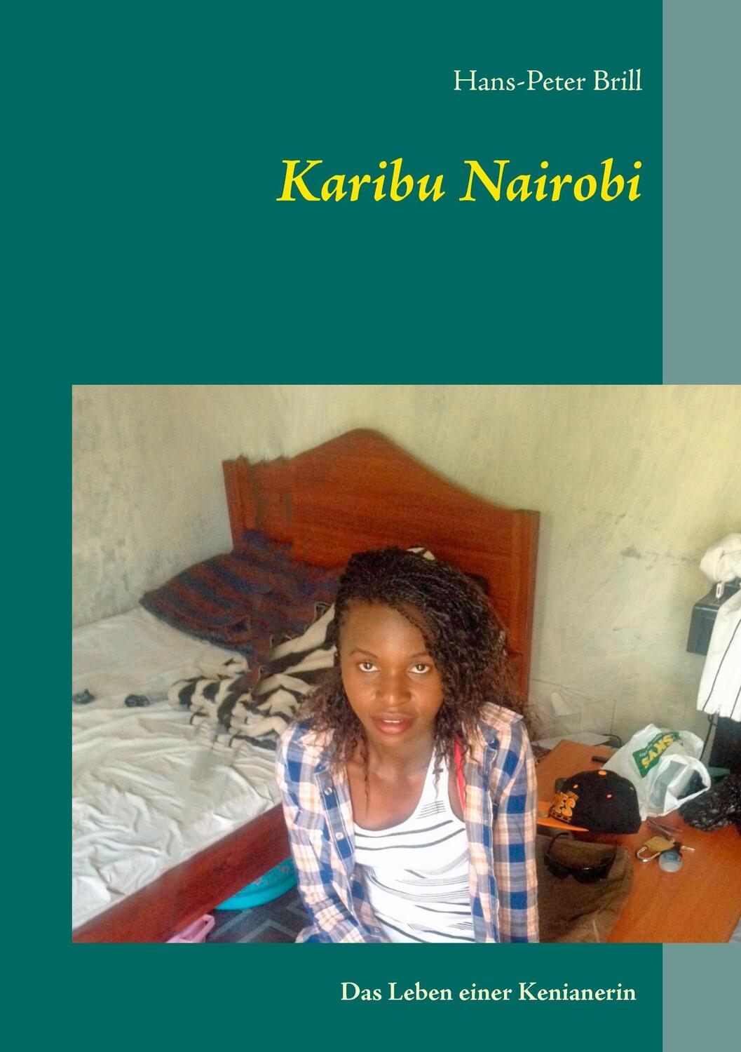 Cover: 9783741241222 | Karibu Nairobi | Das Leben einer Kenianerin | Hans-Peter Brill | Buch