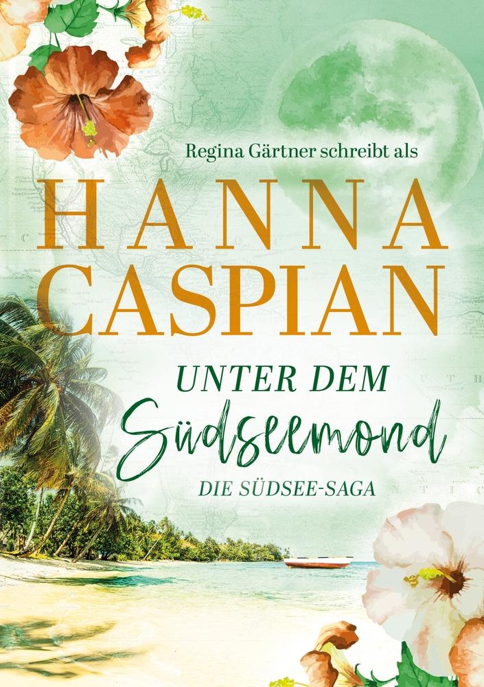 Cover: 9783754679890 | Unter dem Südseemond | Südsee-Saga 1 | Hanna Caspian (u. a.) | Buch