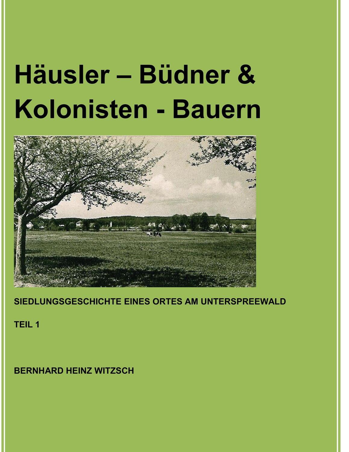 Cover: 9783744896214 | Häusler - Büdner & Kolonisten - Bauern | Bernhard Heinz Witzsch | Buch