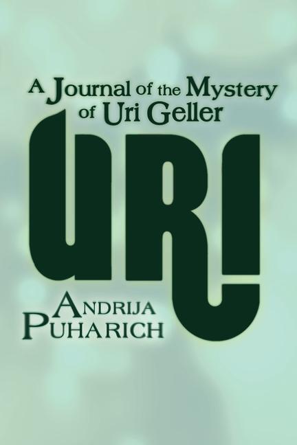 Cover: 9781786772503 | URI | A Journal of the Mystery of Uri Geller | Andrija Puharich | Buch