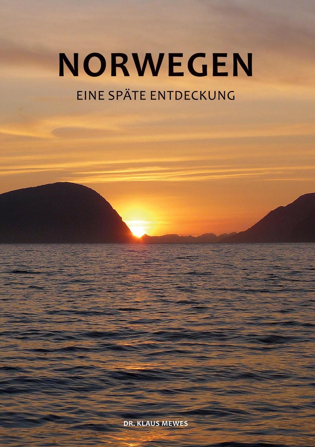 Cover: 9783347927391 | Norwegen - Eine späte Entdeckung | Klaus Mewes | Buch | 424 S. | 2023