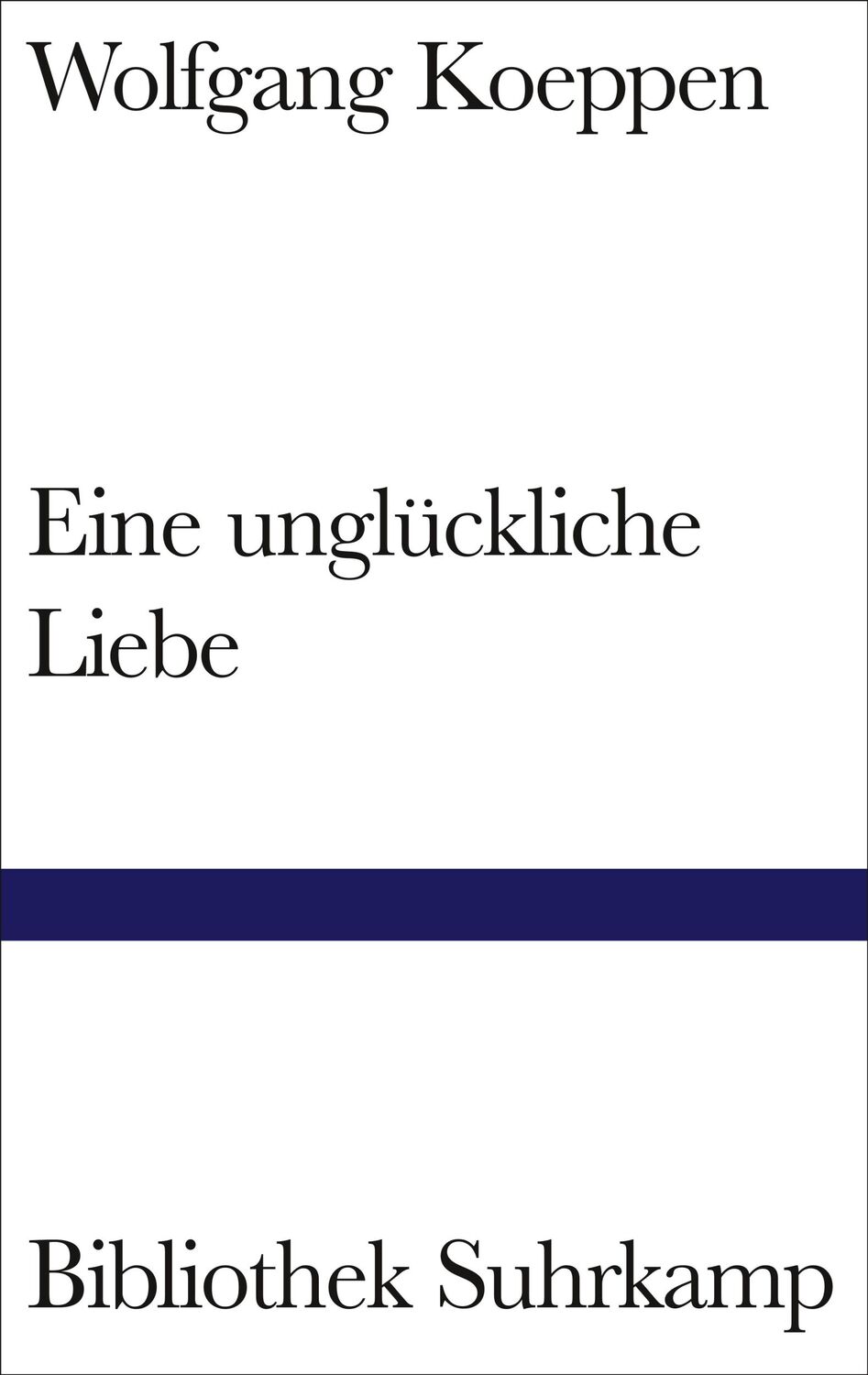 Cover: 9783518220856 | Eine unglückliche Liebe | Wolfgang Koeppen | Buch | 208 S. | Deutsch