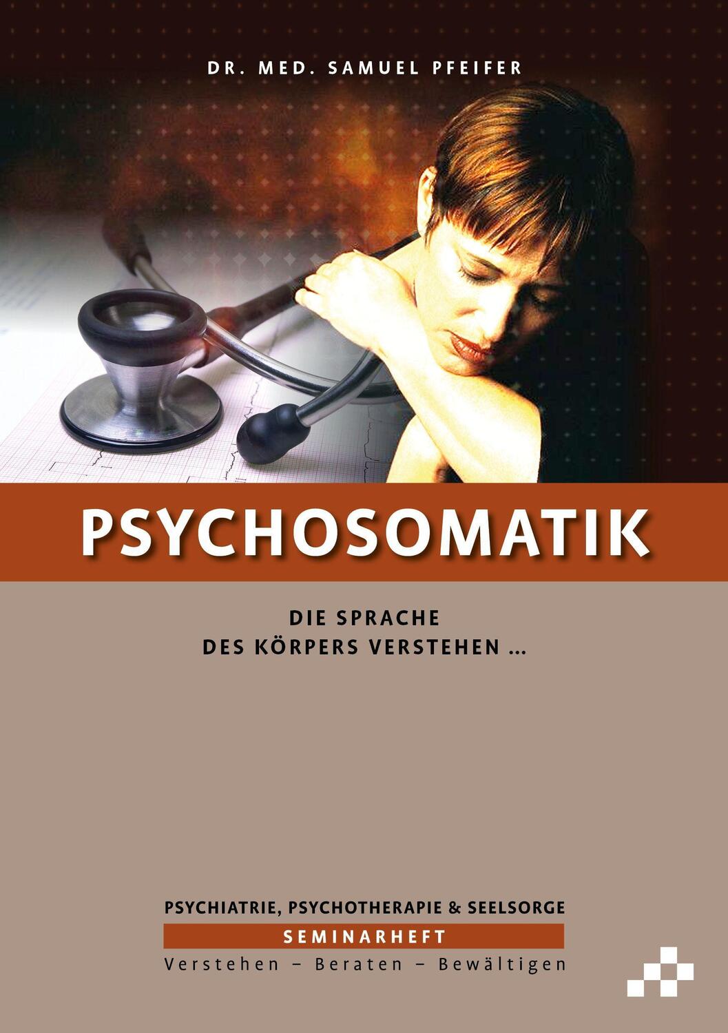 Cover: 9783906959610 | Psychosomatik | Die Sprache des Körpers verstehen ... | Samuel Pfeifer
