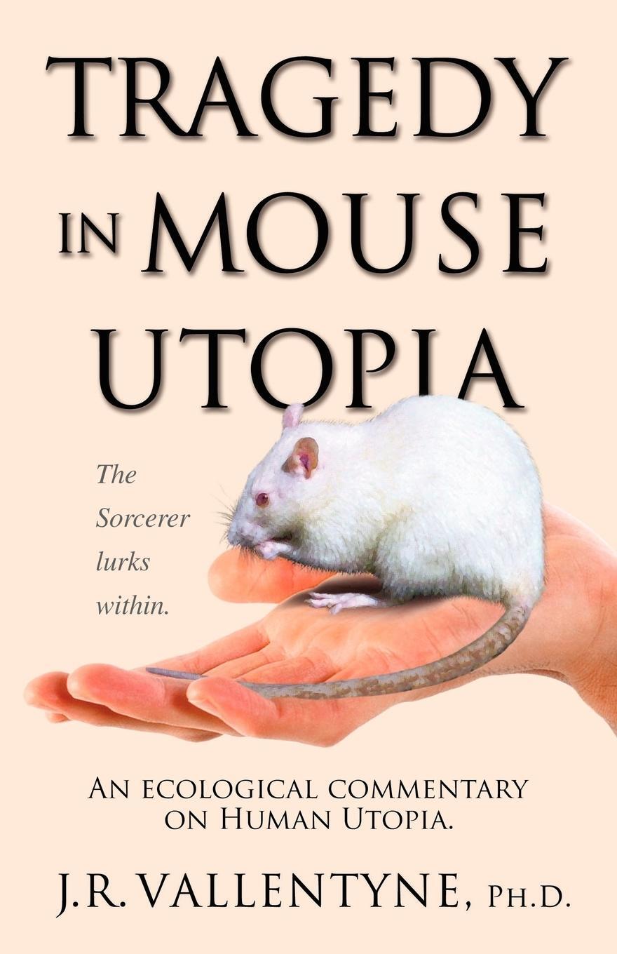 Cover: 9781412056335 | Tragedy in Mouse Utopia | An Ecological Commentary on Human Utopia