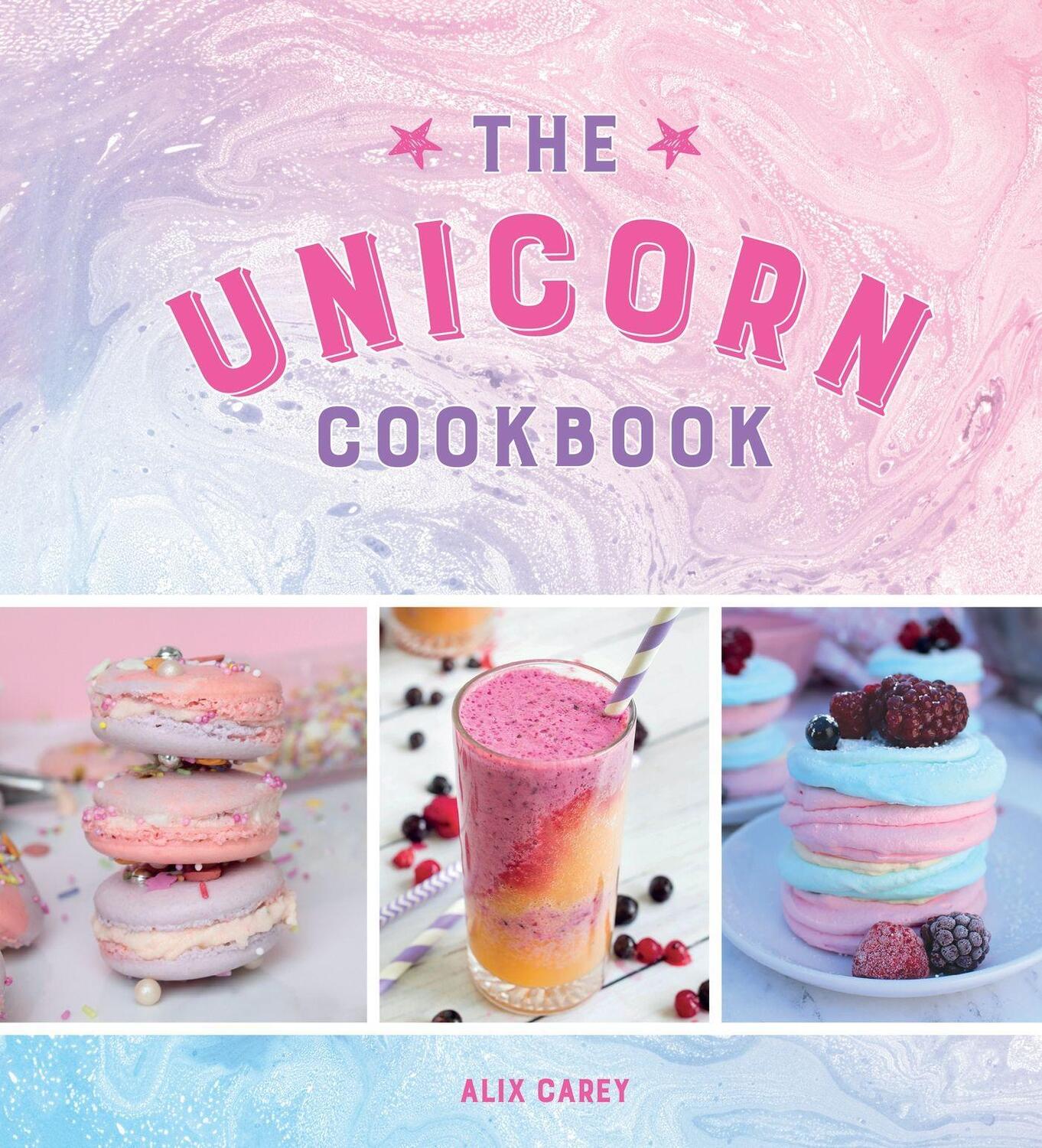 Cover: 9781786853004 | The Unicorn Cookbook: Magical Recipes for Lovers of the Mythical...