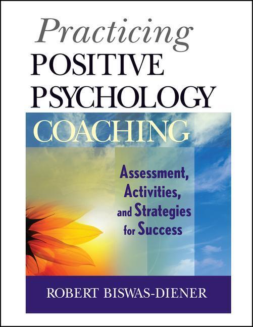 Cover: 9780470536766 | Practicing Positive Psychology Coaching - Assessment, Activities,...