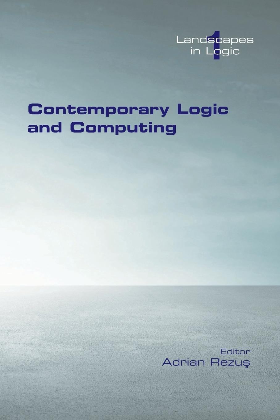 Cover: 9781848903401 | Contemporary Logic and Computing | Adrian Rezus | Taschenbuch | 2020