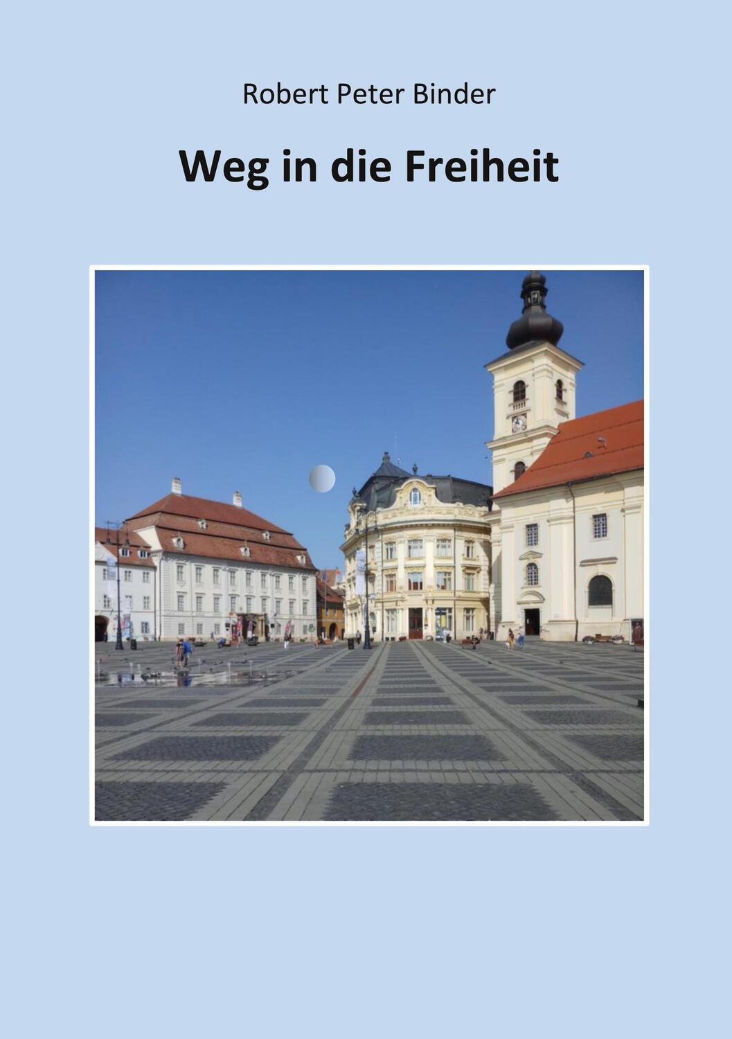Cover: 9783757853051 | Weg in die Freiheit | Der Weg eines Sachsen aus Hermannstadt | Binder