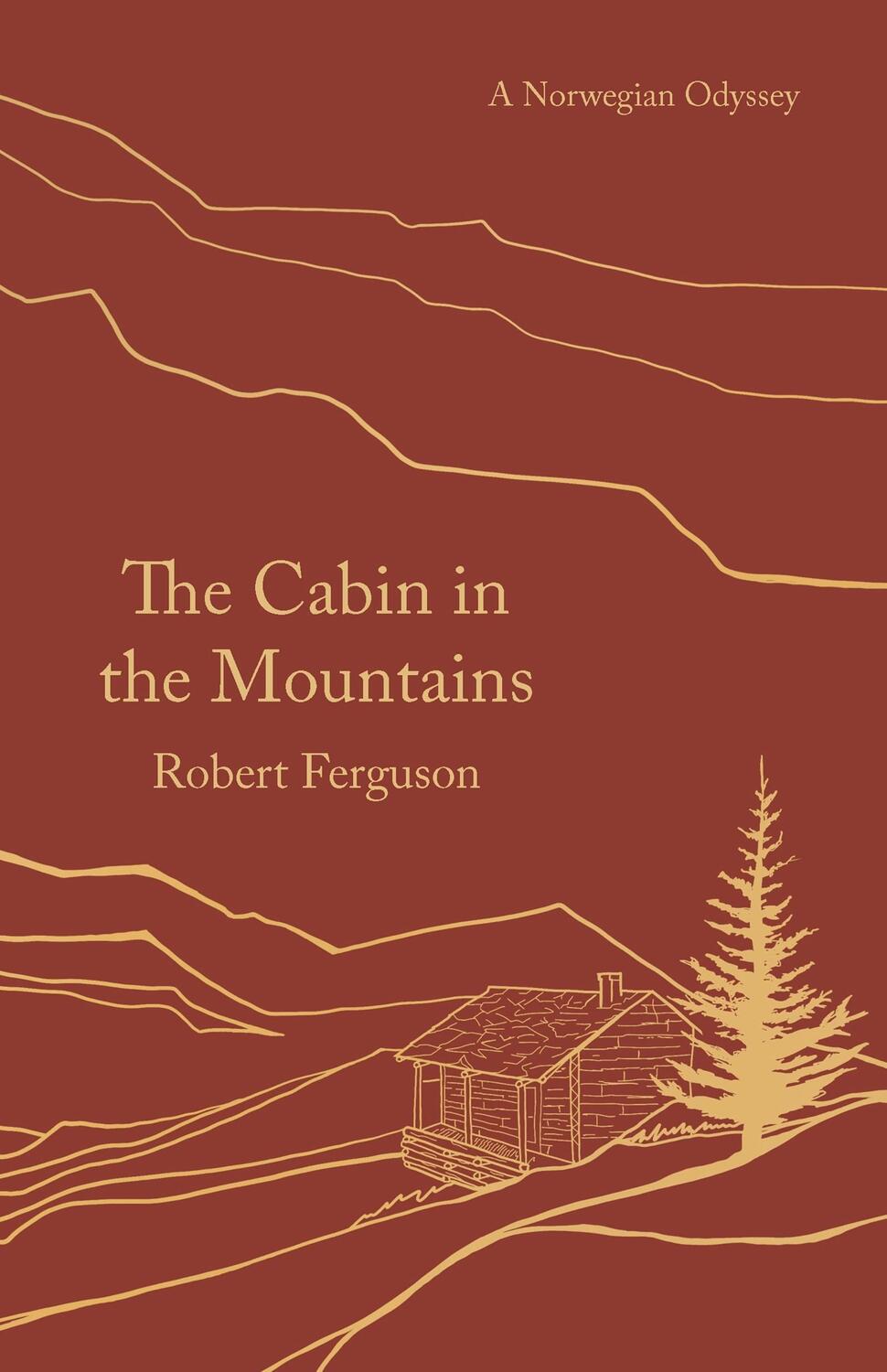 Cover: 9781789544671 | The Cabin in the Mountains | A Norwegian Odyssey | Robert Ferguson