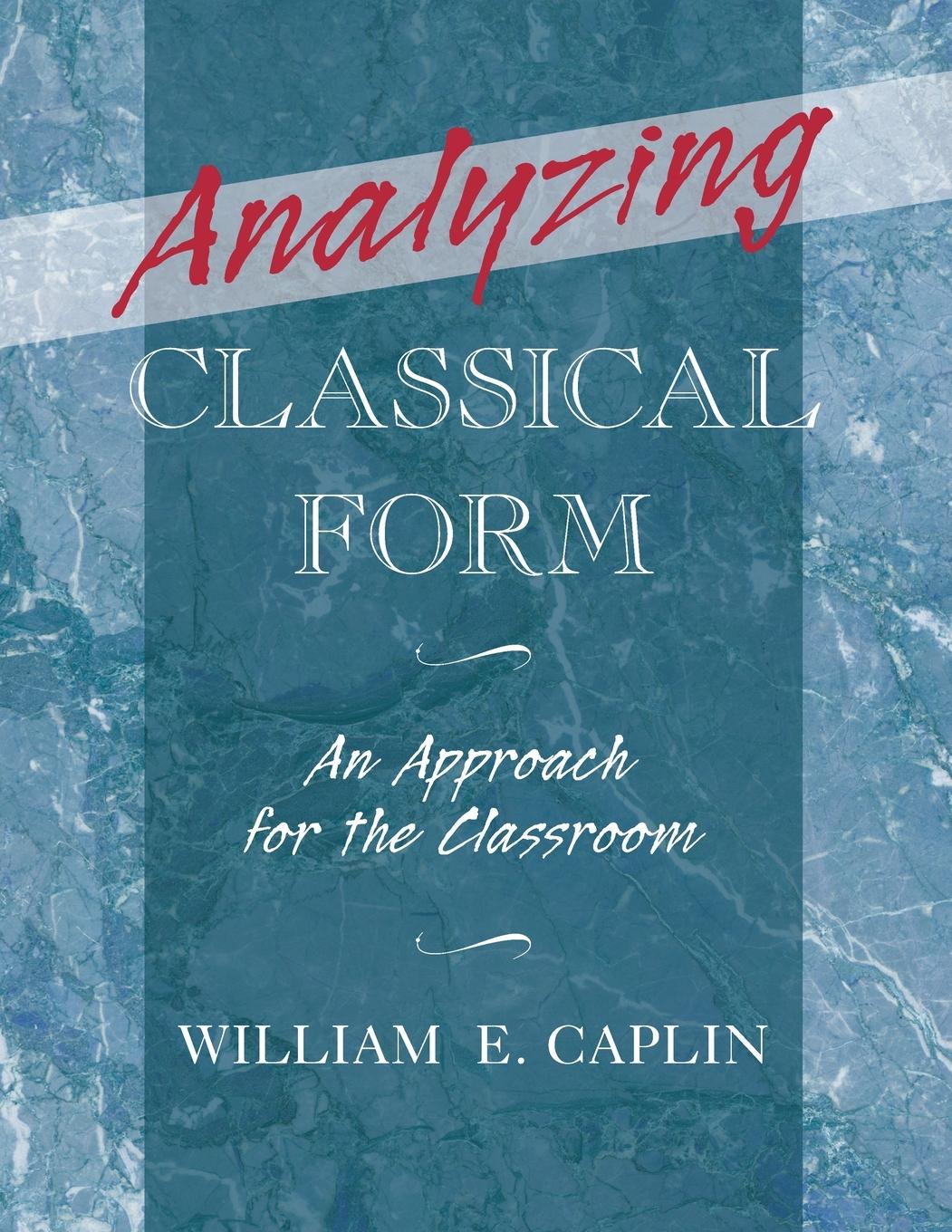 Cover: 9780199987290 | Analyzing Classical Form | An Approach for the Classroom | Caplin