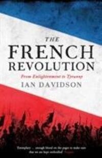 Cover: 9781846685415 | The French Revolution | From Enlightenment to Tyranny | Ian Davidson
