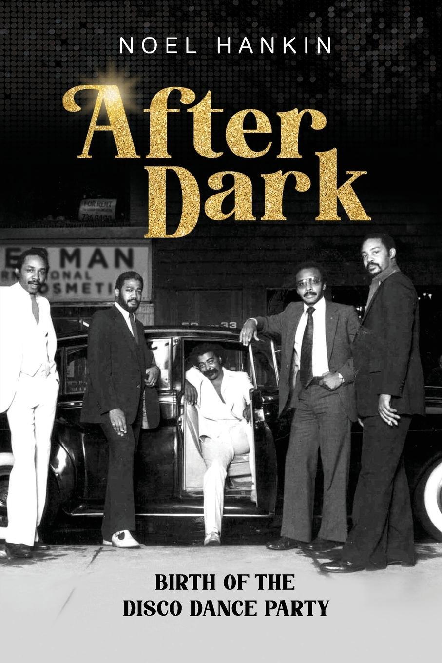 Cover: 9781736614914 | After Dark | Birth of the Disco Dance Party | Noel Hankin | Buch
