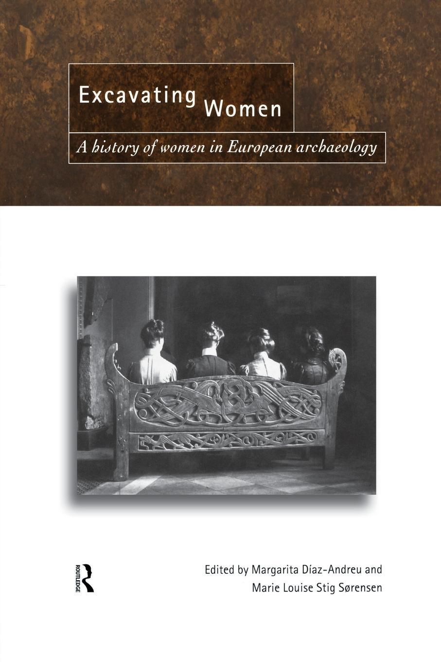 Cover: 9780415518932 | Excavating Women | A History of Women in European Archaeology | Buch