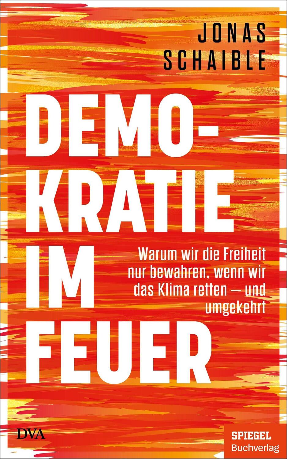 Cover: 9783421070142 | Demokratie im Feuer | Jonas Schaible | Buch | Deutsch | 2023 | DVA