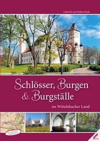 Cover: 9783957863133 | Schlösser, Burgen und Burgställe im Wittelsbacher Land | Raab (u. a.)