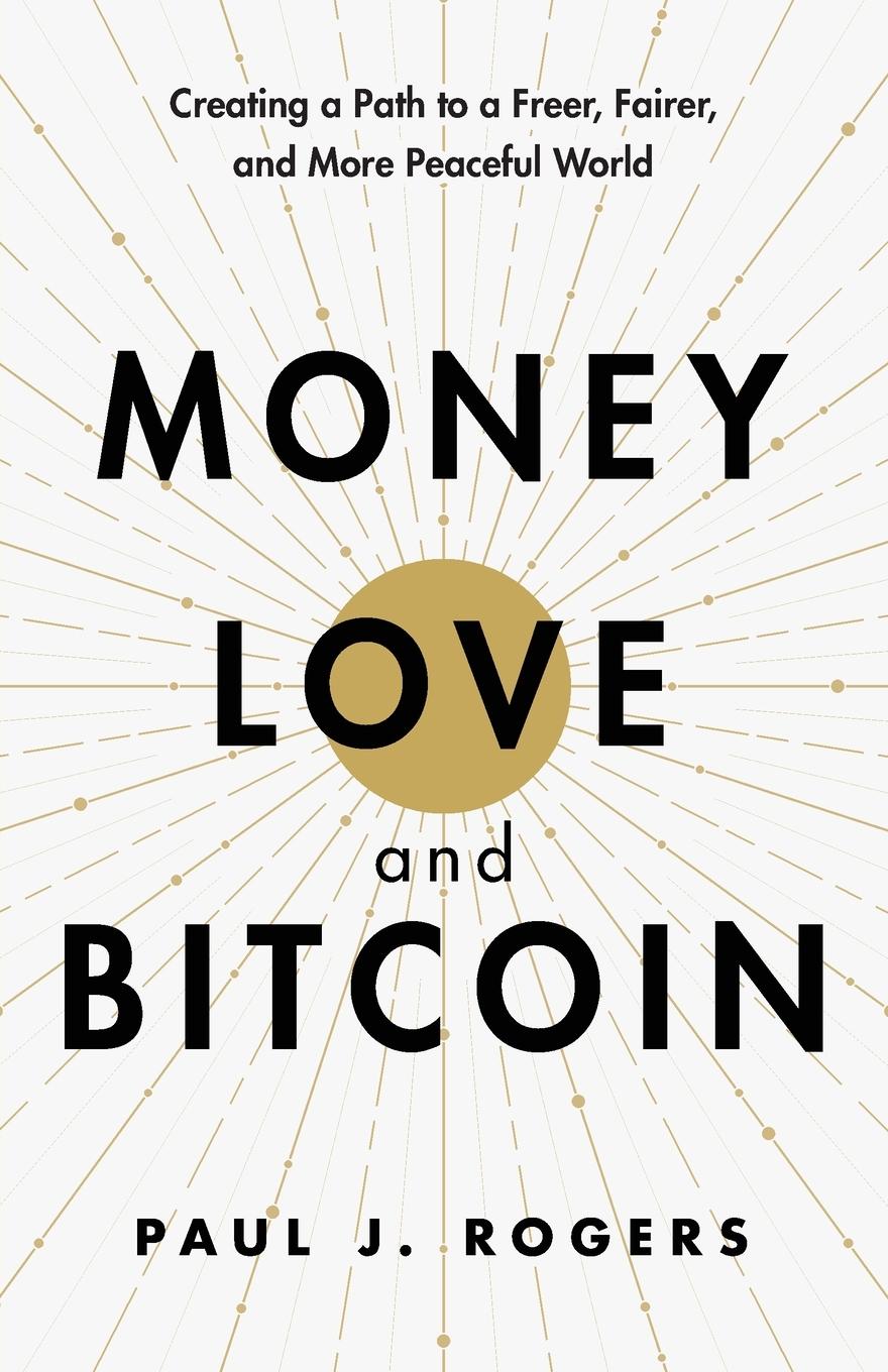 Cover: 9798992114706 | Money, Love, and Bitcoin | Paul J Rogers | Taschenbuch | Englisch