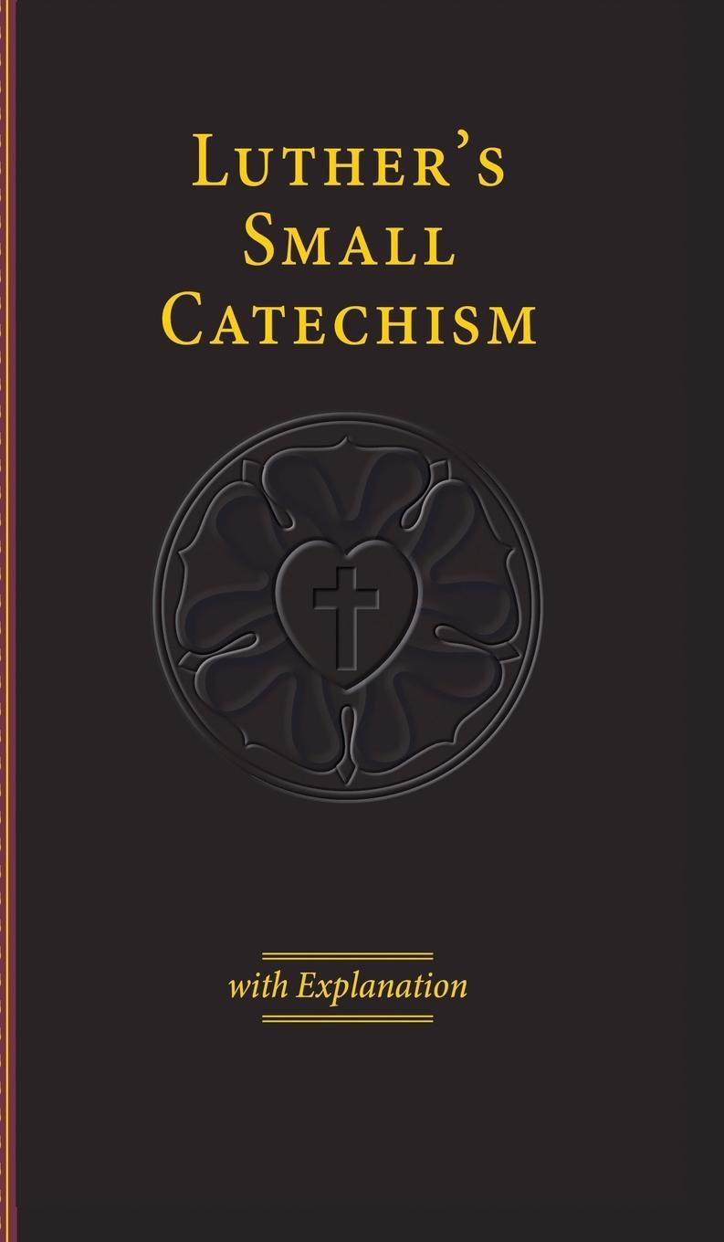 Cover: 9780758660244 | Luther's Small Catechism &amp; Explanation - 2017 Edition | Martin Luther