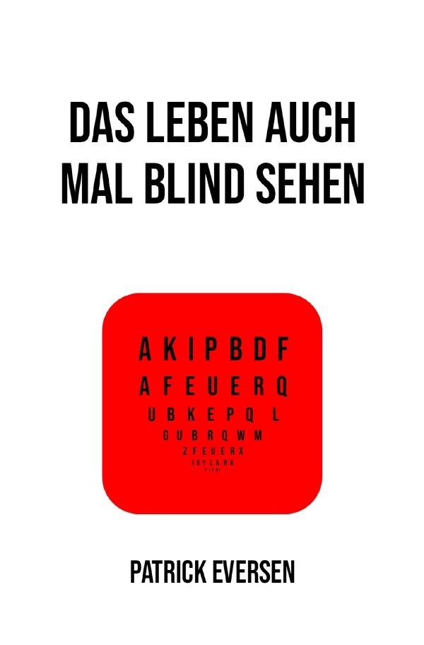 Cover: 9783756519903 | Das Leben auch mal blind sehen | DE | Patrick Eversen | Taschenbuch
