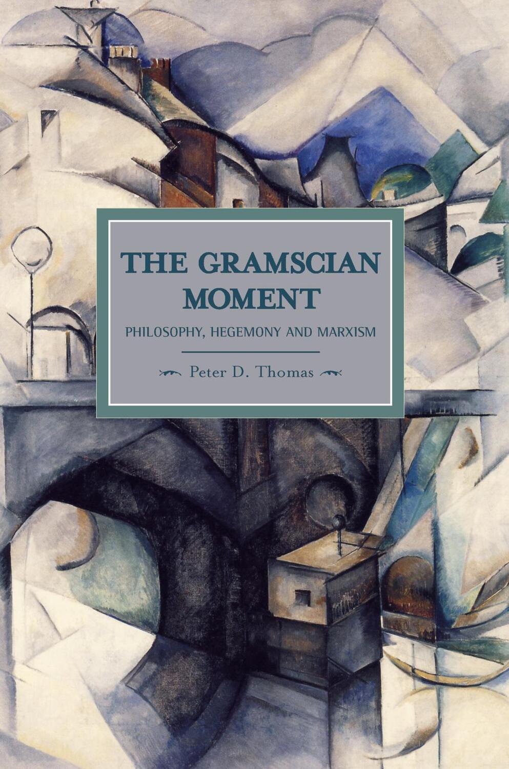 Cover: 9781608461165 | Gramscian Moment, The: Philosophy, Hegemony And Marxism | Thomas