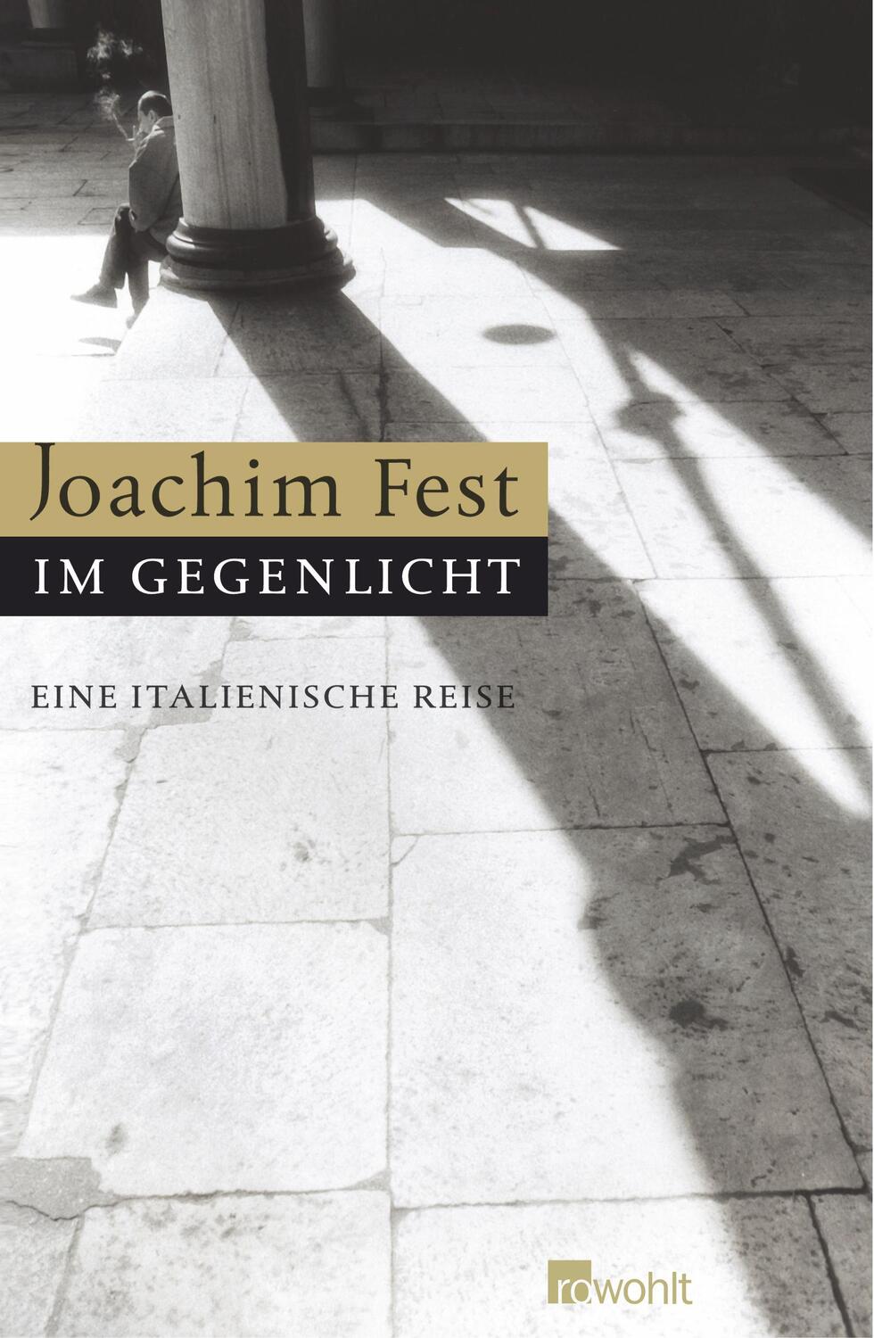 Cover: 9783498020927 | Im Gegenlicht | Eine italienische Reise | Joachim Fest | Buch | 2004