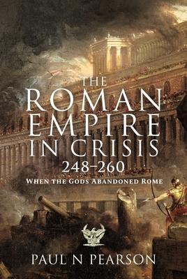 Cover: 9781399090971 | The Roman Empire in Crisis, 248 260 | When the Gods Abandoned Rome