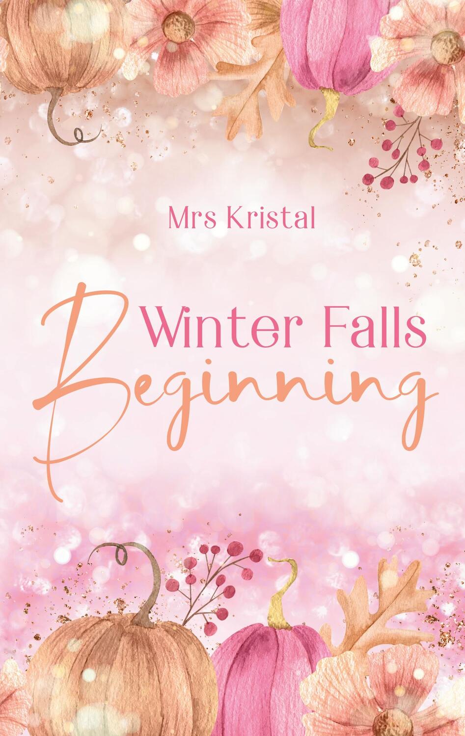Cover: 9783757811549 | Winter Falls Beginning | Ben &amp; Amy | Mrs Kristal | Taschenbuch | 2023