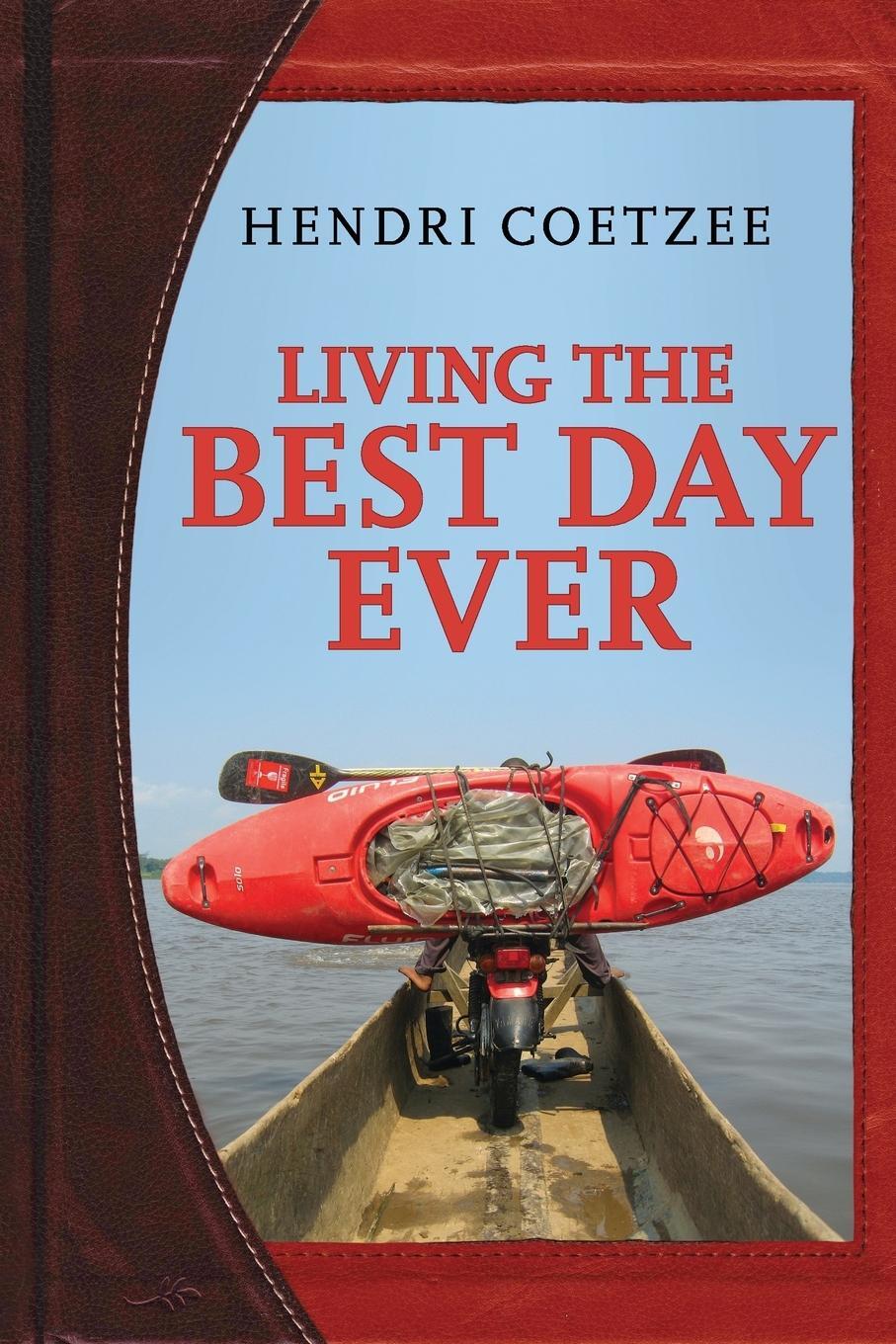 Cover: 9780620570602 | Living the Best Day Ever | Hendri Coetzee | Taschenbuch | Paperback