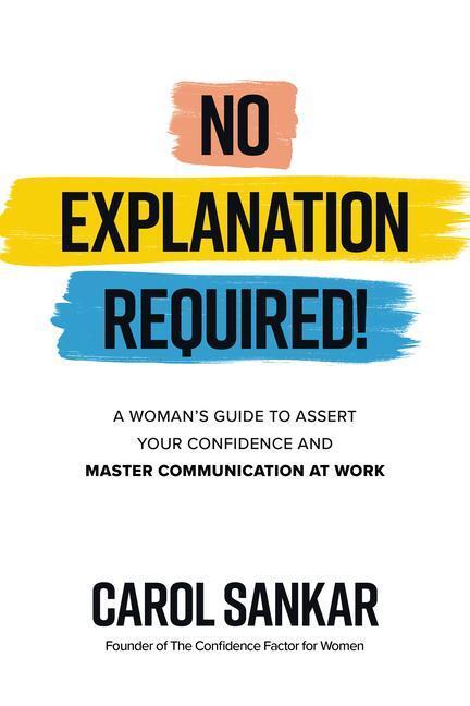 Cover: 9781260474848 | No Explanation Required!: A Woman's Guide to Assert Your Confidence...