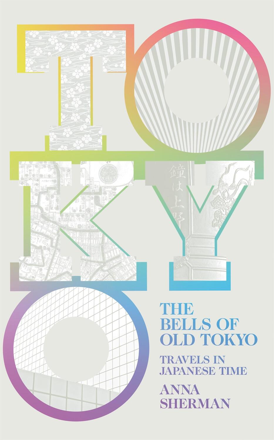 Cover: 9781529000450 | The Bells of Old Tokyo | Travels in Japanese Time | Anna Sherman