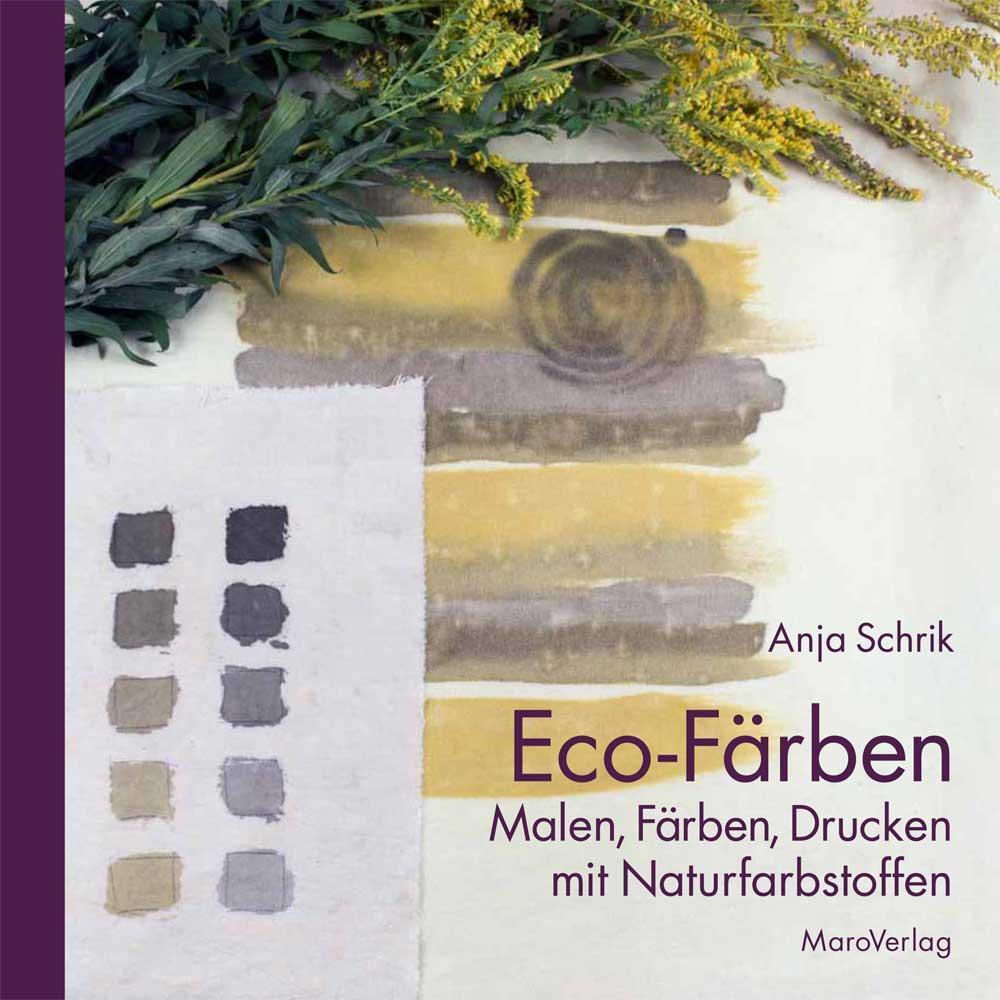 Cover: 9783875125535 | Eco-Färben | Malen, Färben, Drucken mit Naturfarbstoffen | Anja Schrik