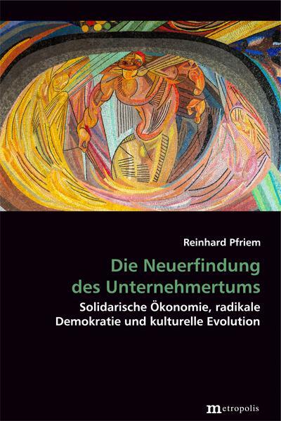 Cover: 9783731614500 | Die Neuerfindung des Unternehmertums | Reinhard Pfriem | Buch | 2021