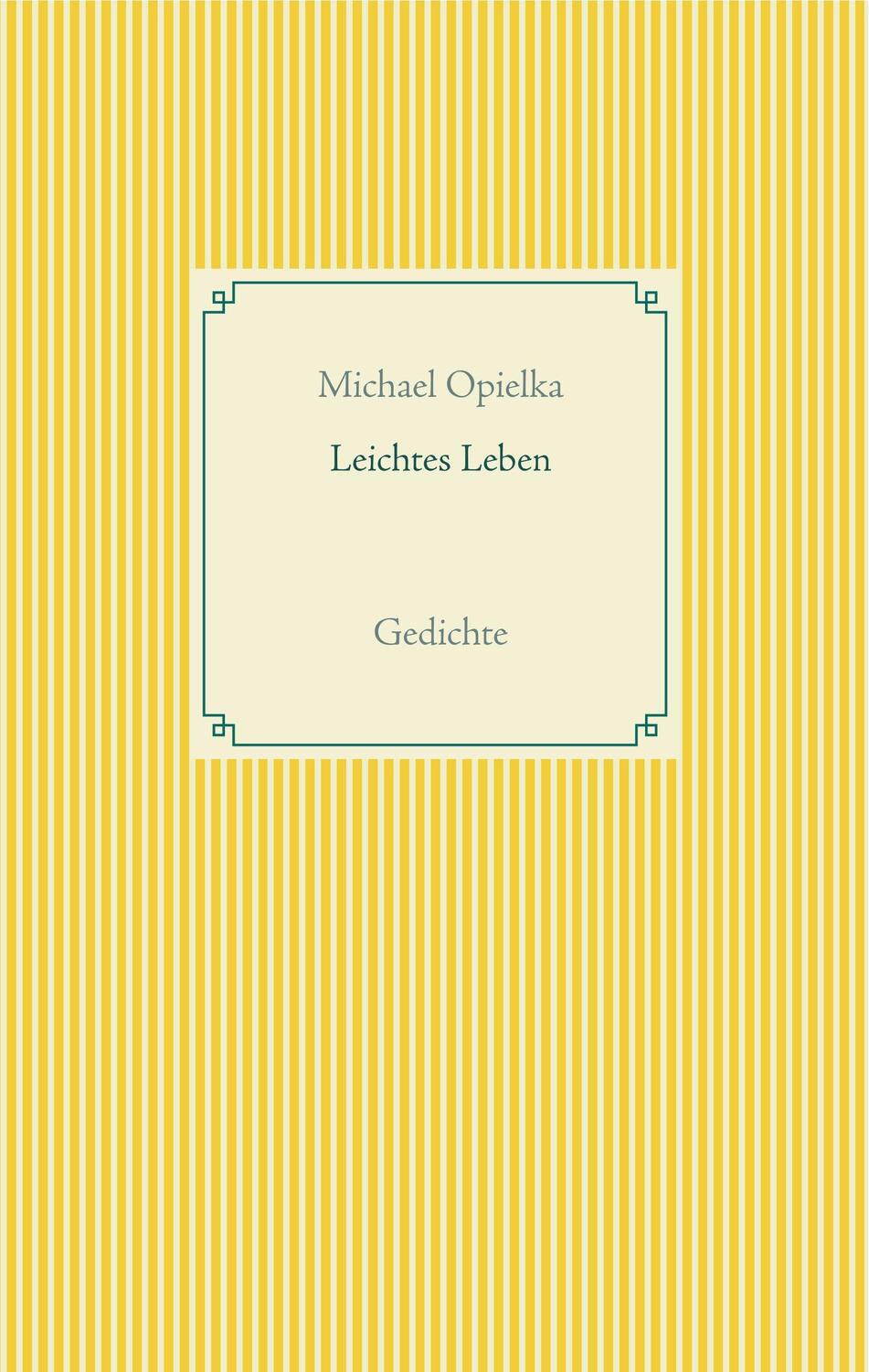 Cover: 9783746012667 | Leichtes Leben | Gedichte | Michael Opielka | Buch | 52 S. | Deutsch