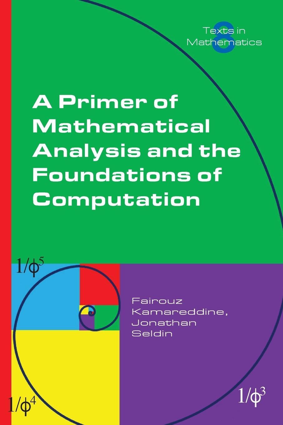 Cover: 9781848904439 | A Primer of Mathematical Analysis and the Foundations of Computation