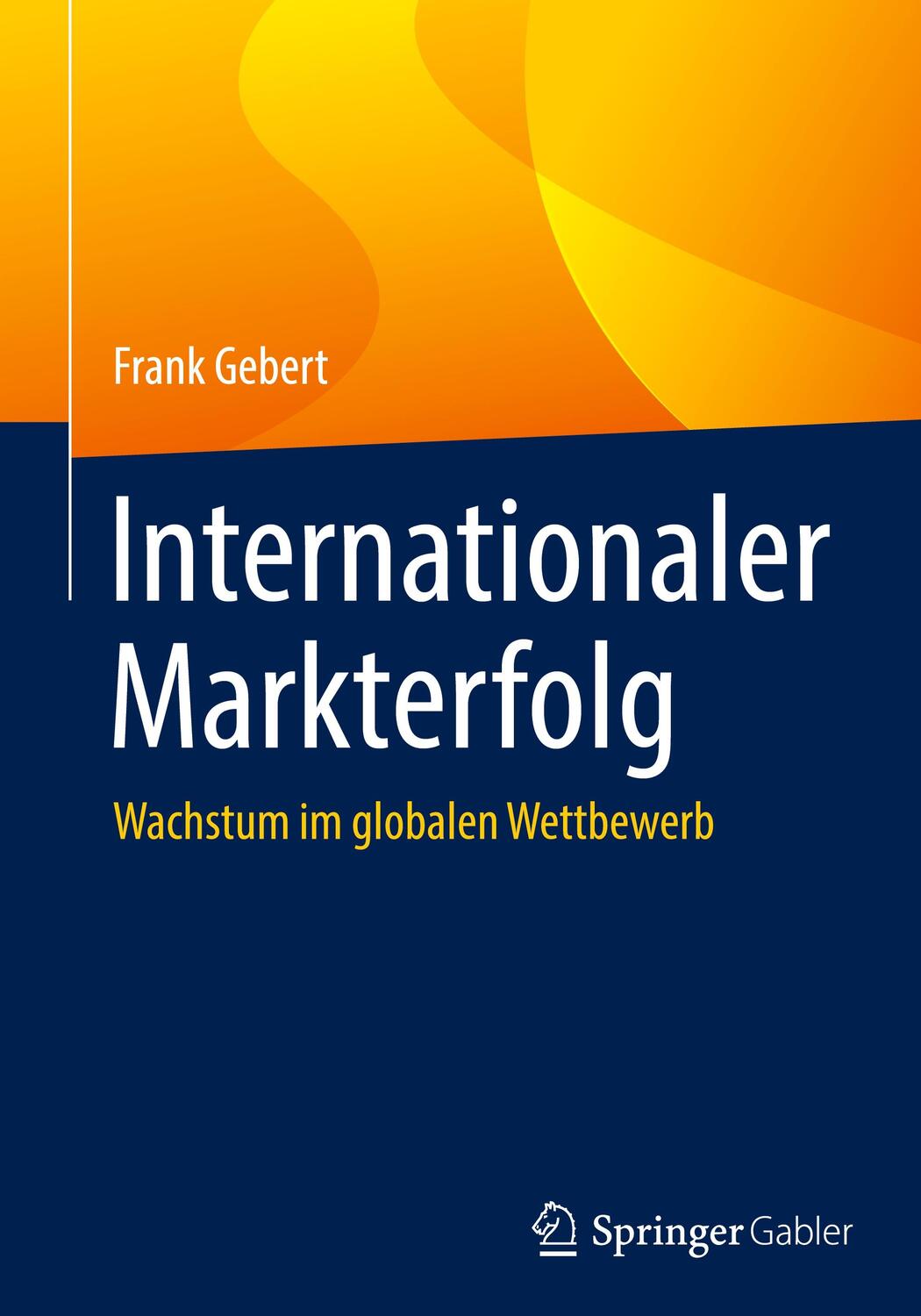 Cover: 9783658394264 | Internationaler Markterfolg | Wachstum im globalen Wettbewerb | Gebert