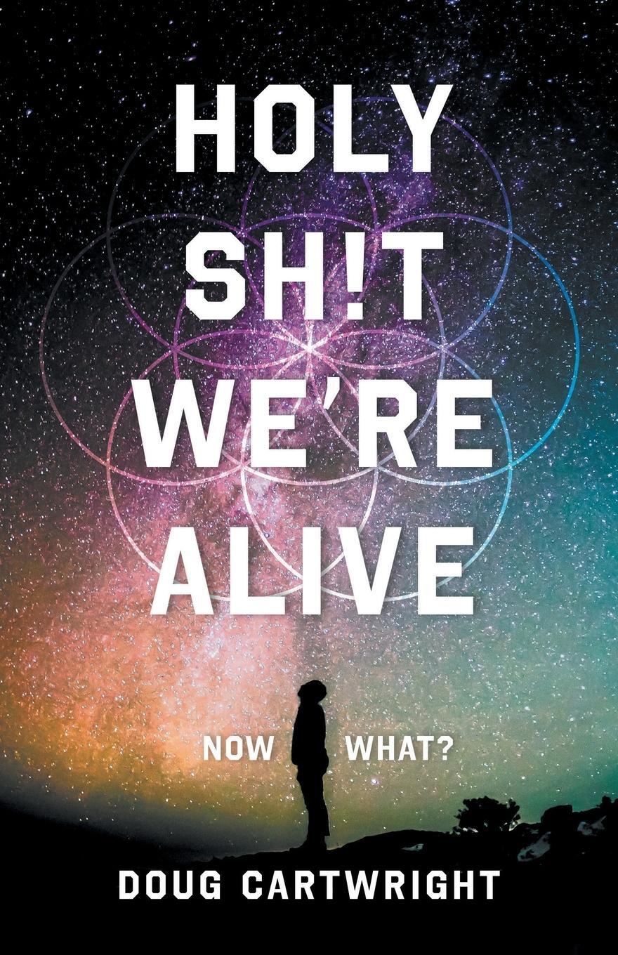 Cover: 9781544521190 | Holy Sh!t We're Alive | Now What? | Doug Cartwright | Taschenbuch