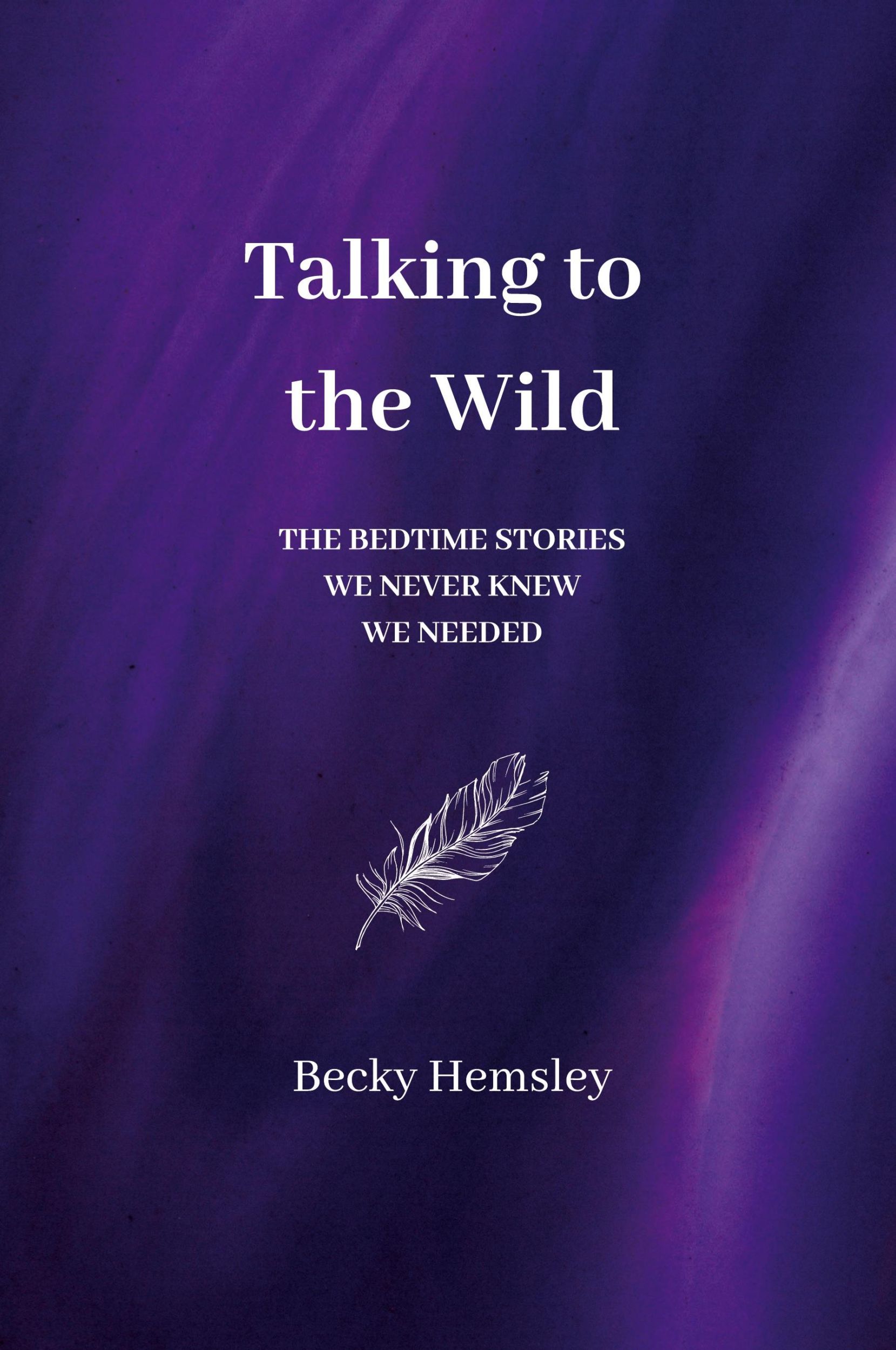 Cover: 9781739824501 | Talking to the Wild | The bedtime stories we never knew we needed