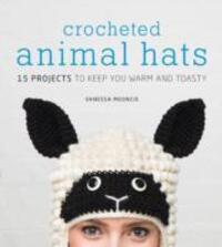 Cover: 9781861089748 | Crocheted Animal Hats - 15 Projects to Keep You Wa rm and Toasty
