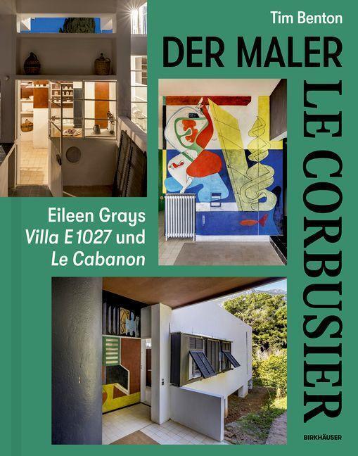 Cover: 9783035626544 | Le Corbusier - Der Maler | Eileen Grays Villa E 1027 und Le Cabanon