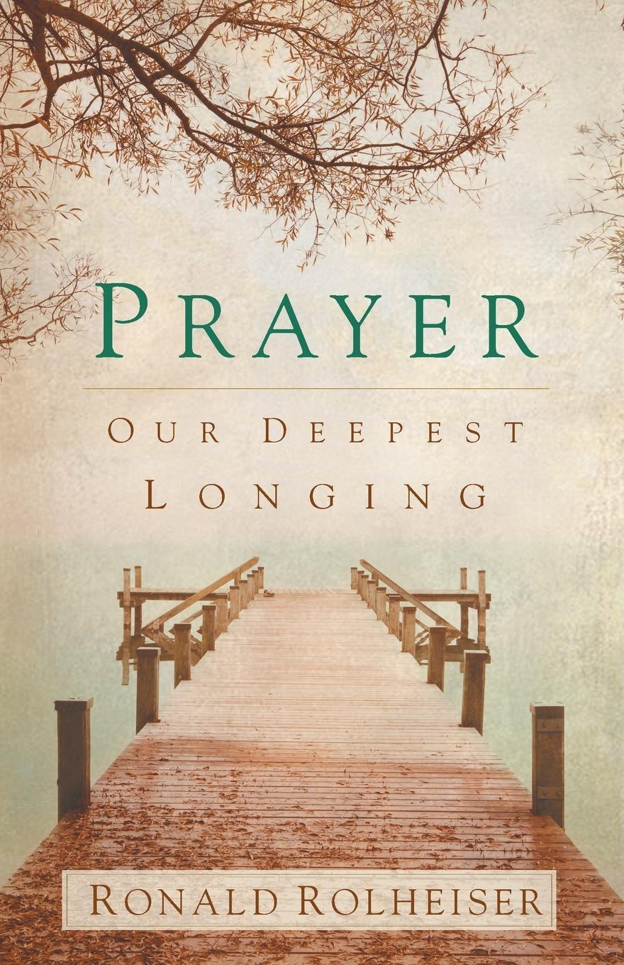 Cover: 9781616366575 | Prayer | Our Deepest Longing | Ronald Rolheiser | Taschenbuch | 2013