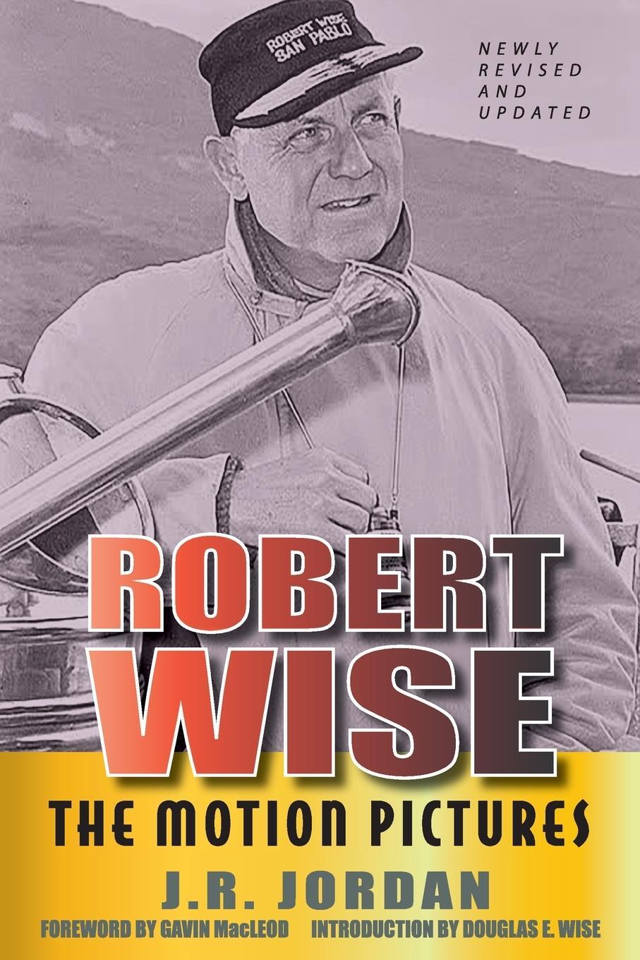 Cover: 9781629335360 | Robert Wise | The Motion Pictures (Revised Edition) | J. R. Jordan