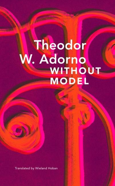 Cover: 9781803092188 | Without Model - Parva Aesthetica | Theodor W. Adorno (u. a.) | Buch