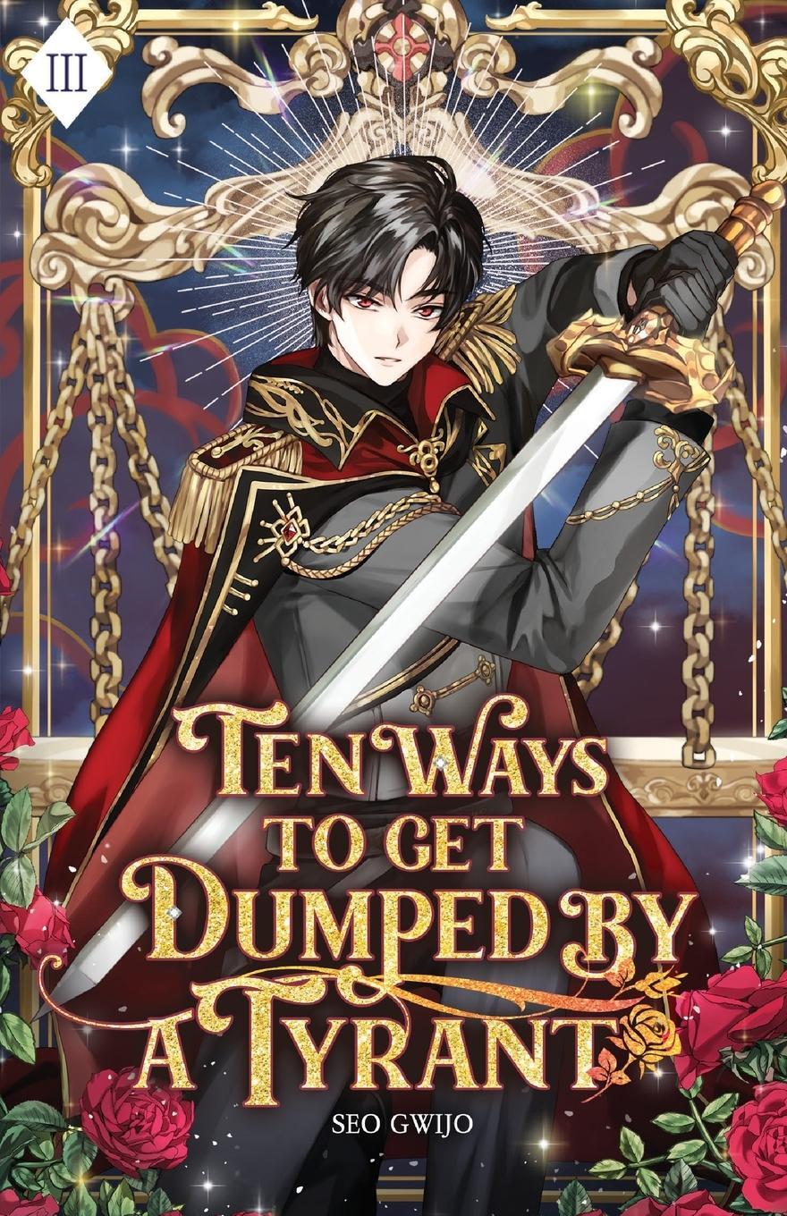 Cover: 9781959742234 | Ten Ways to Get Dumped by a Tyrant | Volume III (Light Novel) | Seo