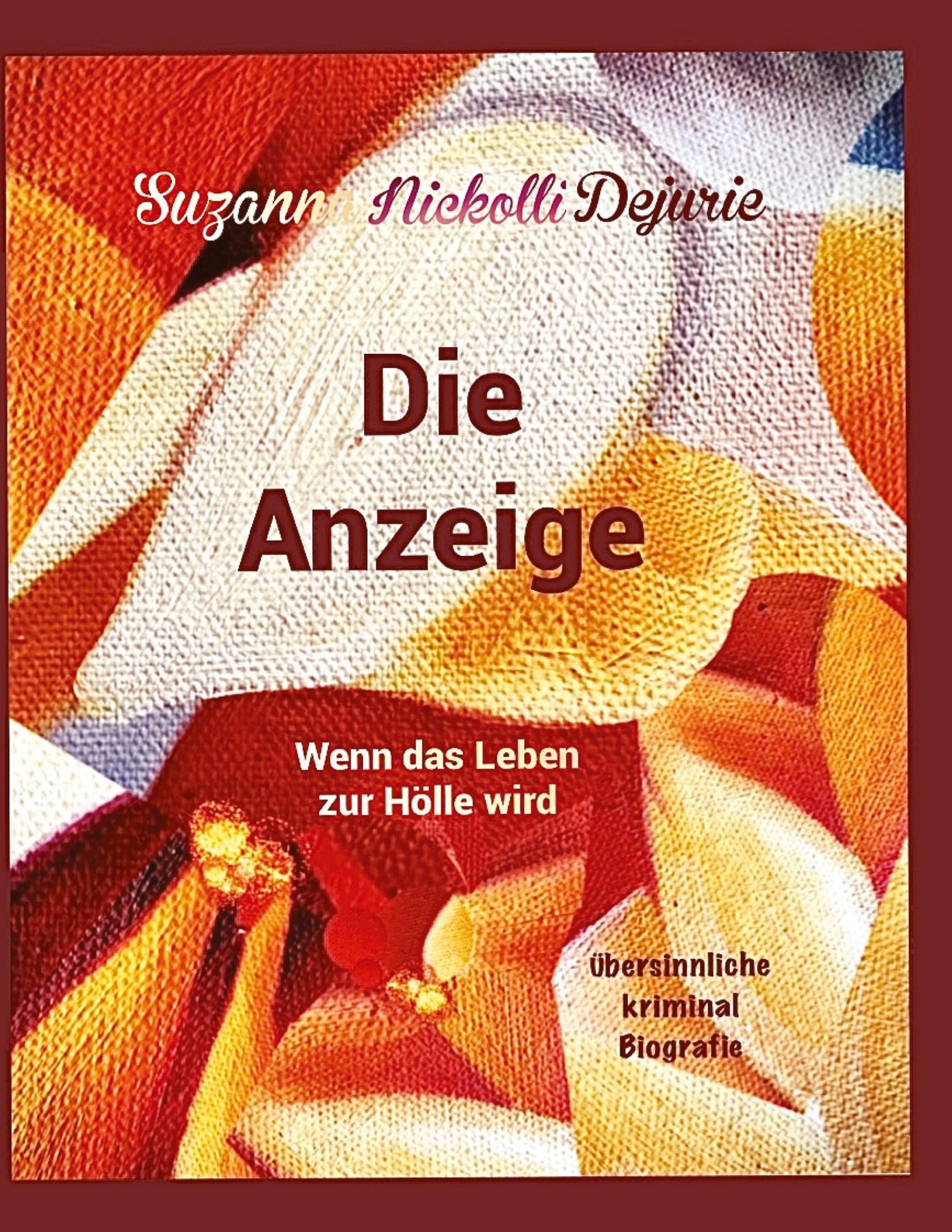 Cover: 9783384012180 | Die Anzeige | Wenn das Leben zur Hölle wird | Suzanna Nickolli Dejurie