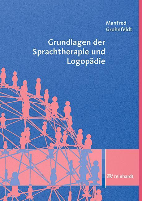 Cover: 9783497022731 | Grundlagen der Sprachtherapie und Logopädie | Manfred Grohnfeldt