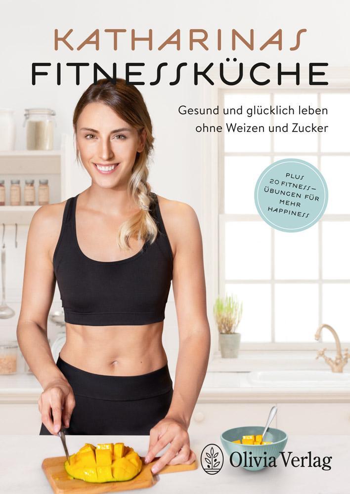 Cover: 9783981456653 | KATHARINAS FITNESSKÜCHE | Katharina Traub | Buch | 224 S. | Deutsch